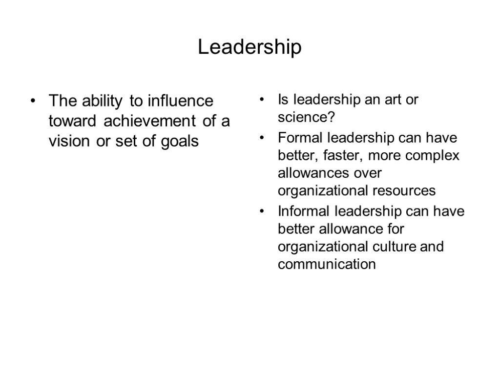 Leadership The ability to influence toward achievement of a vision or set of goals